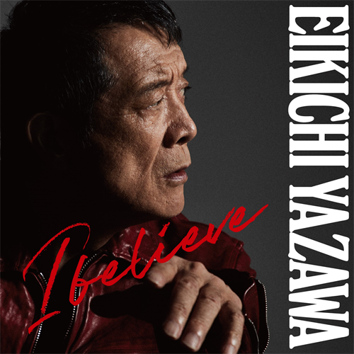 I believe [通常盤][CD] - 矢沢永吉 - UNIVERSAL MUSIC JAPAN